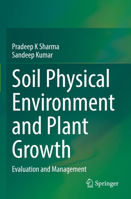 Soil Physical Environment and Plant Growth: Evaluation and Management