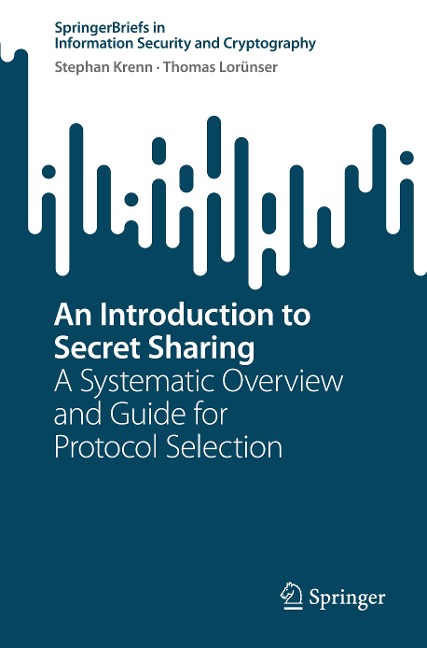 An Introduction to Secret Sharing: A Systematic Overview and Guide for Protocol Selection