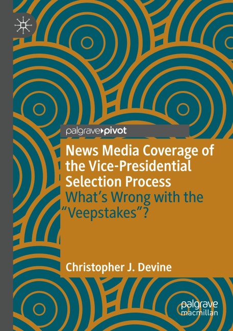 News Media Coverage of the Vice-Presidential Selection Process: Whats Wrong with the Veepstakes?