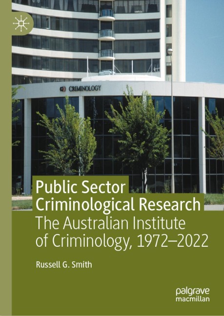 Public Sector Criminological Research: The Australian Institute of Criminology, 1972-2022