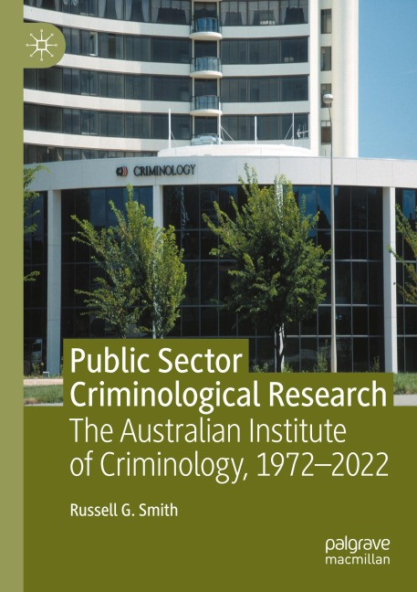 Public Sector Criminological Research: The Australian Institute of Criminology, 1972-2022