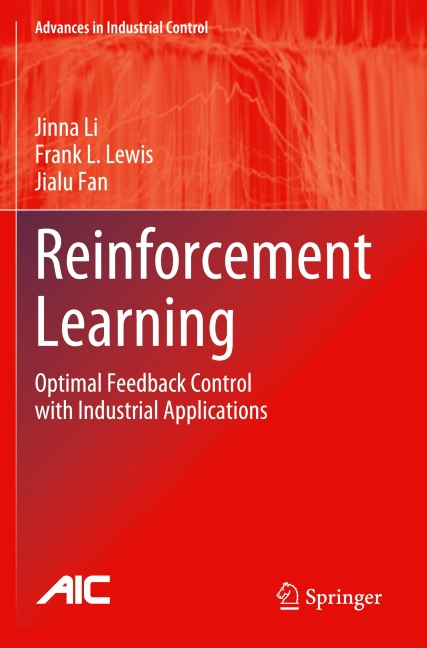 Reinforcement Learning: Optimal Feedback Control with Industrial Applications