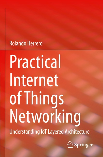 Practical Internet of Things Networking: Understanding IoT Layered Architecture