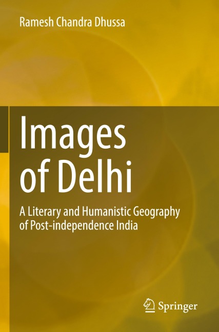 Images of Delhi: A Literary and Humanistic Geography of Post-independence India