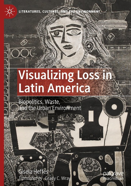 Visualizing Loss in Latin America: Biopolitics, Waste, and the Urban Environment