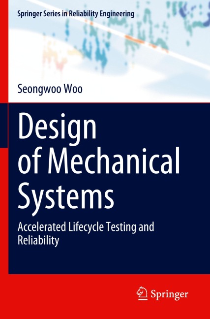 Design of Mechanical Systems: Accelerated Lifecycle Testing and Reliability