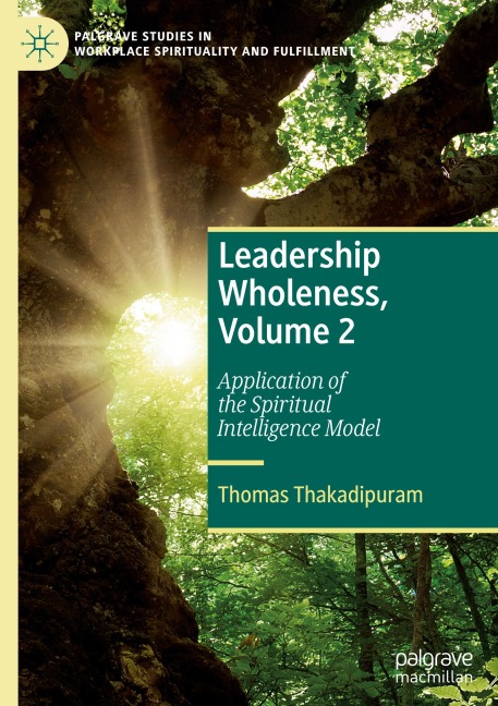 Leadership Wholeness, Volume 2: Application of the Spiritual Intelligence Model