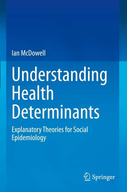 Understanding Health Determinants: Explanatory Theories for Social Epidemiology