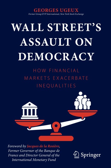 Wall Streets Assault on Democracy: How Financial Markets Exacerbate Inequalities