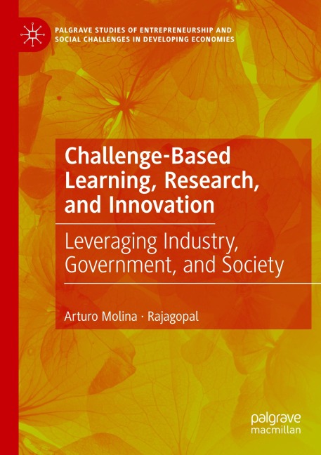 Challenge-Based Learning, Research, and Innovation: Leveraging Industry, Government, and Society