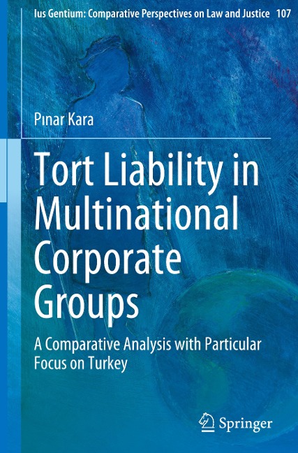Tort Liability in Multinational Corporate Groups: A Comparative Analysis with Particular Focus on Turkey
