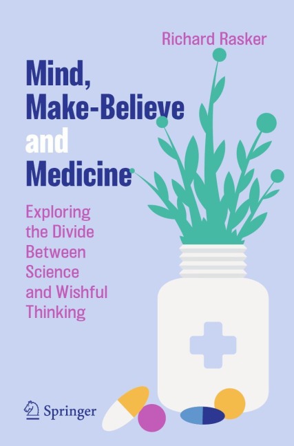 Mind, Make-Believe and Medicine: Exploring the Divide Between Science and Wishful Thinking