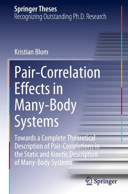 Pair-Correlation Effects in Many-Body Systems: Towards a Complete Theoretical Description of Pair-Correlations in the Static and Kinetic Description of Many-Body Systems