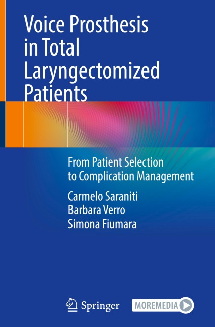 Voice Prosthesis in Total Laryngectomized Patients: From Patient Selection to Complication Management