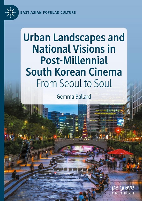 Urban Landscapes and National Visions in Post-Millennial South Korean Cinema: From Seoul to Soul