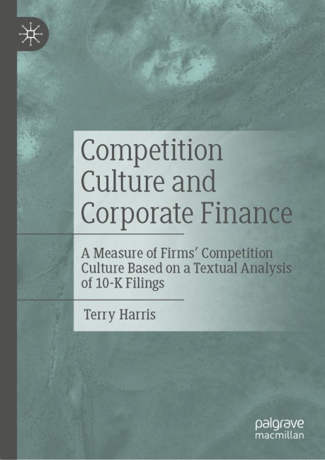 Competition Culture and Corporate Finance: A Measure of Firms Competition Culture Based on a Textual Analysis of 10-K Filings