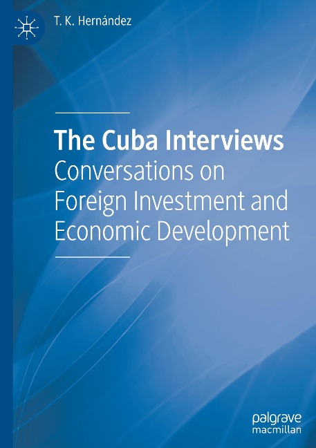 The Cuba Interviews: Conversations on Foreign Investment and Economic Development