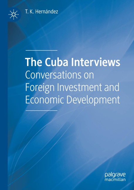 The Cuba Interviews: Conversations on Foreign Investment and Economic Development