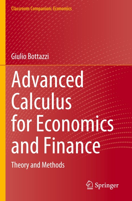 Advanced Calculus for Economics and Finance: Theory and Methods
