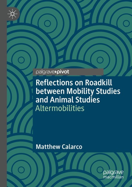 Reflections on Roadkill between Mobility Studies and Animal Studies: Altermobilities