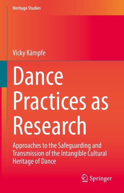 Dance Practices as Research: Approaches to the Safeguarding and Transmission of the Intangible Cultural Heritage of Dance