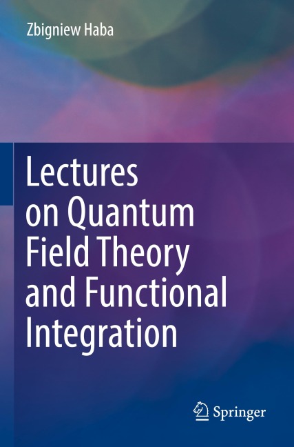 Lectures on Quantum Field Theory and Functional Integration