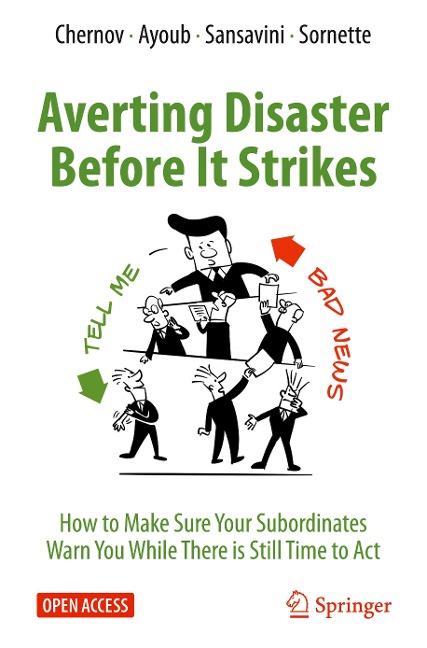 Averting Disaster Before It Strikes: How to Make Sure Your Subordinates Warn You While There is Still Time to Act