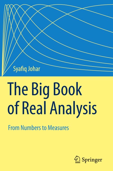 The Big Book of Real Analysis: From Numbers to Measures