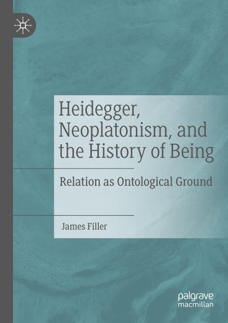 Heidegger, Neoplatonism, and the History of Being: Relation as Ontological Ground