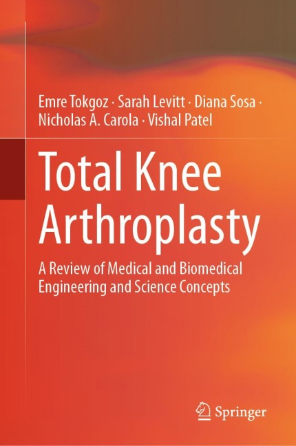 Total Knee Arthroplasty: A Review of Medical and Biomedical Engineering and Science Concepts