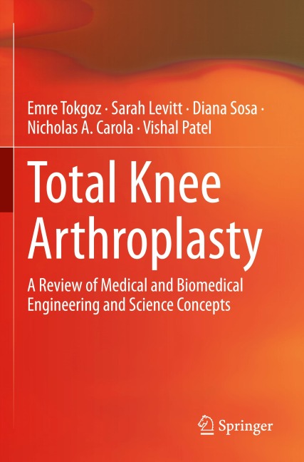 Total Knee Arthroplasty: A Review of Medical and Biomedical Engineering and Science Concepts