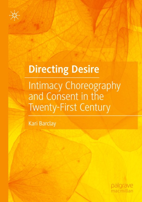 Directing Desire: Intimacy Choreography and Consent in the Twenty-First Century
