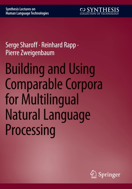 Building and Using Comparable Corpora for Multilingual Natural Language Processing