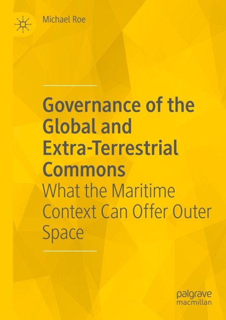 Governance of the Global and Extra-Terrestrial Commons: What the Maritime Context Can Offer Outer Space