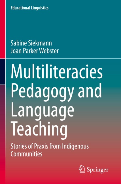 Multiliteracies Pedagogy and Language Teaching: Stories of Praxis from Indigenous Communities