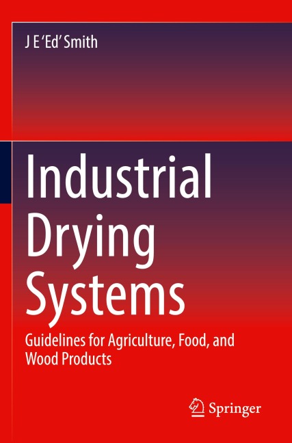 Industrial Drying Systems: Guidelines for Agriculture, Food, and Wood Products