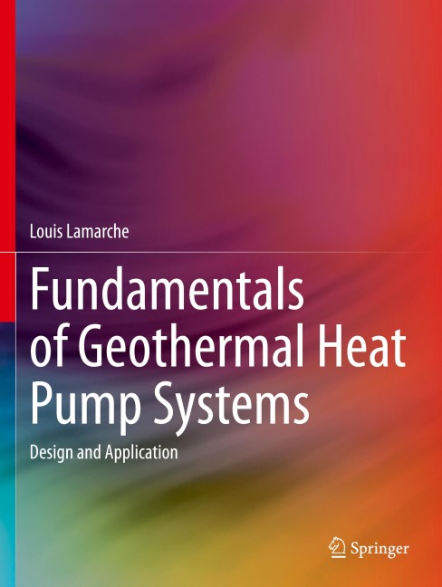 Fundamentals of Geothermal Heat Pump Systems: Design and Application