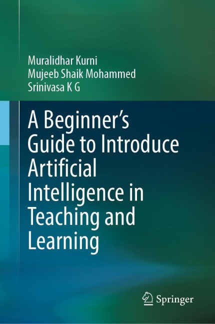 A Beginners Guide to Introduce Artificial Intelligence in Teaching and Learning