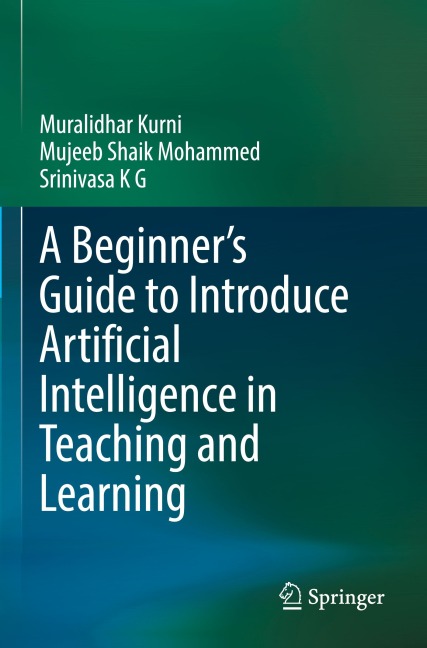 A Beginners Guide to Introduce Artificial Intelligence in Teaching and Learning