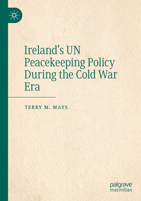 Irelands UN Peacekeeping Policy During the Cold War Era