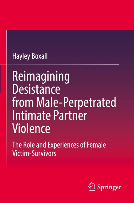 Reimagining Desistance from Male-Perpetrated Intimate Partner Violence: The Role and Experiences of Female Victim-Survivors