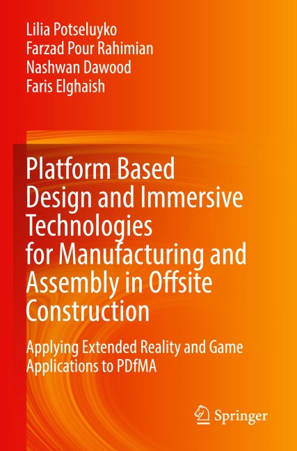 Platform Based Design and Immersive Technologies for Manufacturing and Assembly in Offsite Construction: Applying Extended Reality and Game Applications to PDfMA