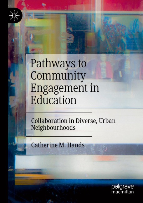 Pathways to Community Engagement in Education: Collaboration in Diverse, Urban Neighbourhoods