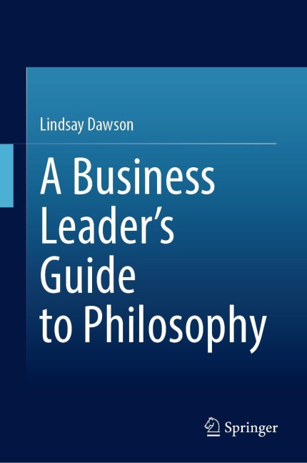 A Business Leaders Guide to Philosophy