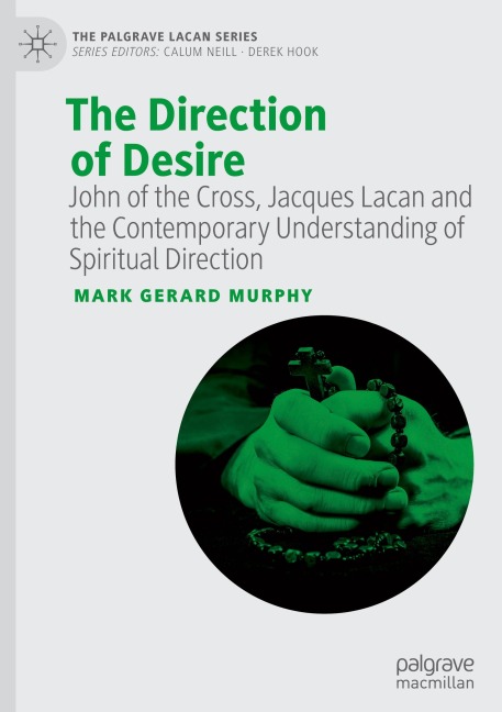 The Direction of Desire: John of the Cross, Jacques Lacan and the Contemporary Understanding of Spiritual Direction