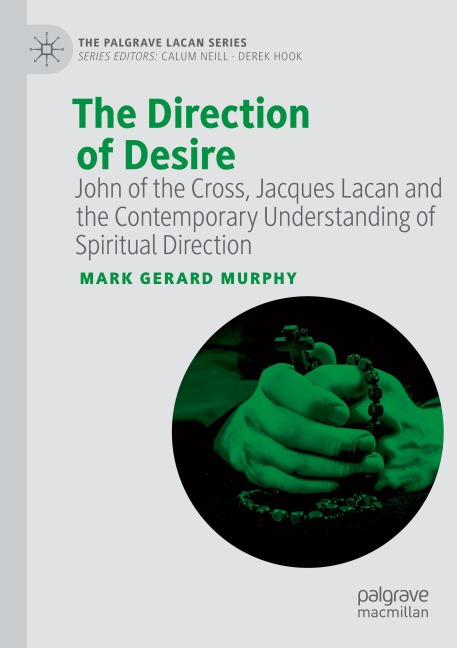 The Direction of Desire: John of the Cross, Jacques Lacan and the Contemporary Understanding of Spiritual Direction