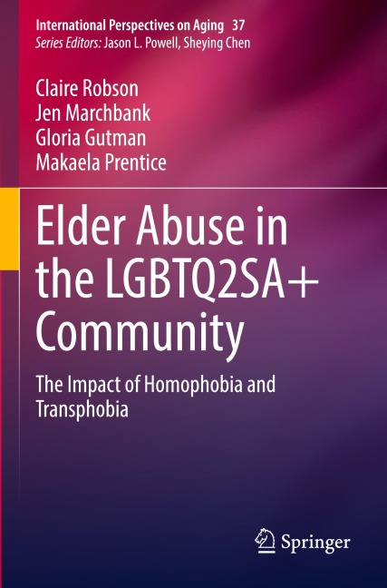 Elder Abuse in the LGBTQ2SA+ Community: The Impact of Homophobia and Transphobia