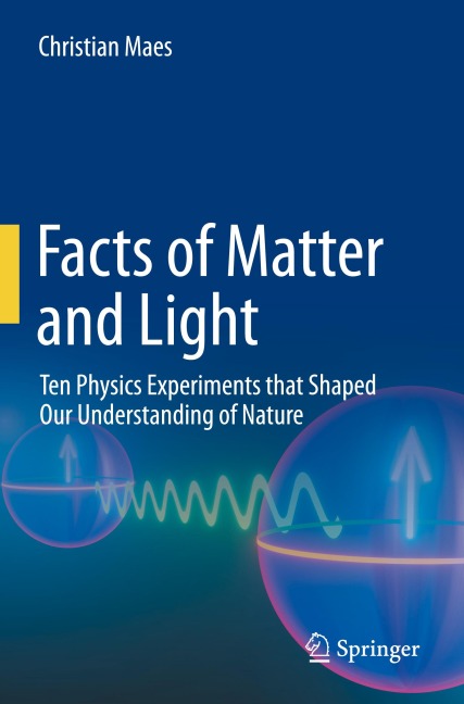 Facts of Matter and Light: Ten Physics Experiments that Shaped Our Understanding of Nature