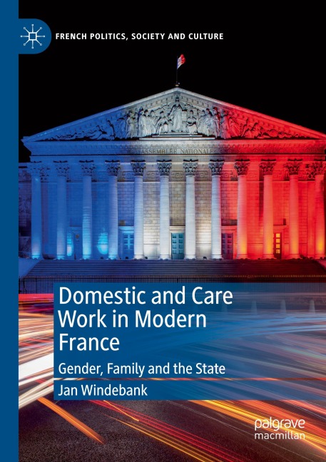 Domestic and Care Work in Modern France: Gender, Family and the State
