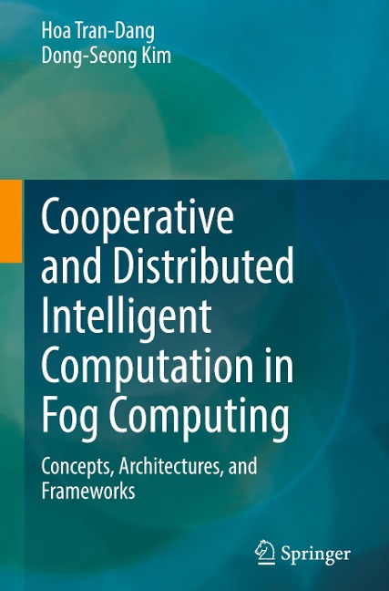 Cooperative and Distributed Intelligent Computation in Fog Computing: Concepts, Architectures, and Frameworks